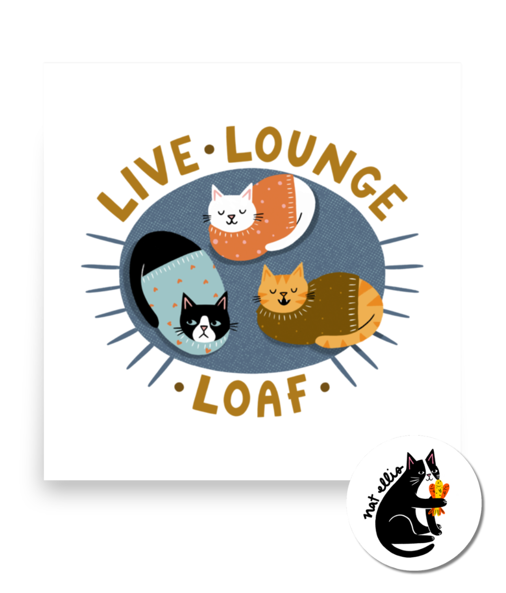“Live, Lounge, Loaf” cat poster by Nat Ellis | Charity print for animal lovers