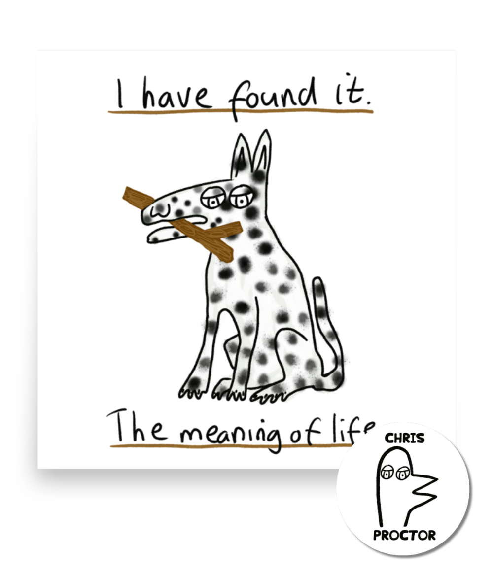 “The meaning of life” dog poster by Chris Proctor | Charity print for animal lovers