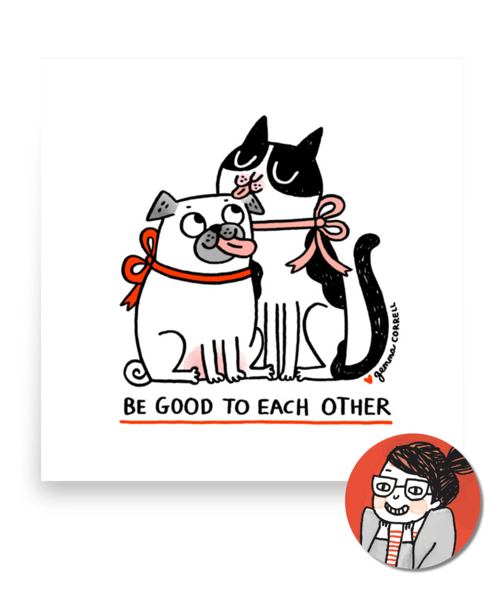 “Be good to each other” Poster by Gemma Correll | Charity print for animal lovers