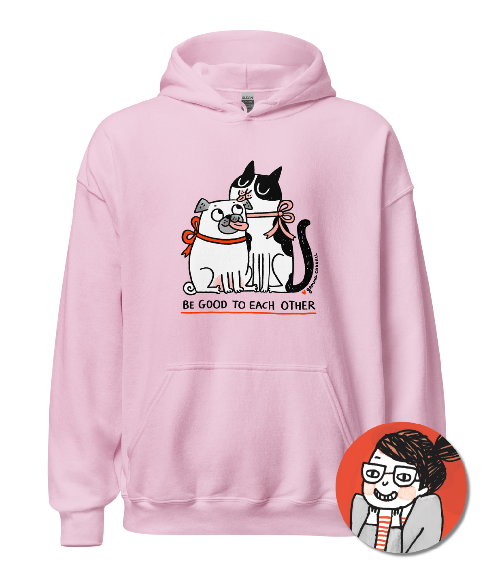 “Be good to each other” dog and cat hoodie by Gemma Correll | Charity hoodie for animal lovers