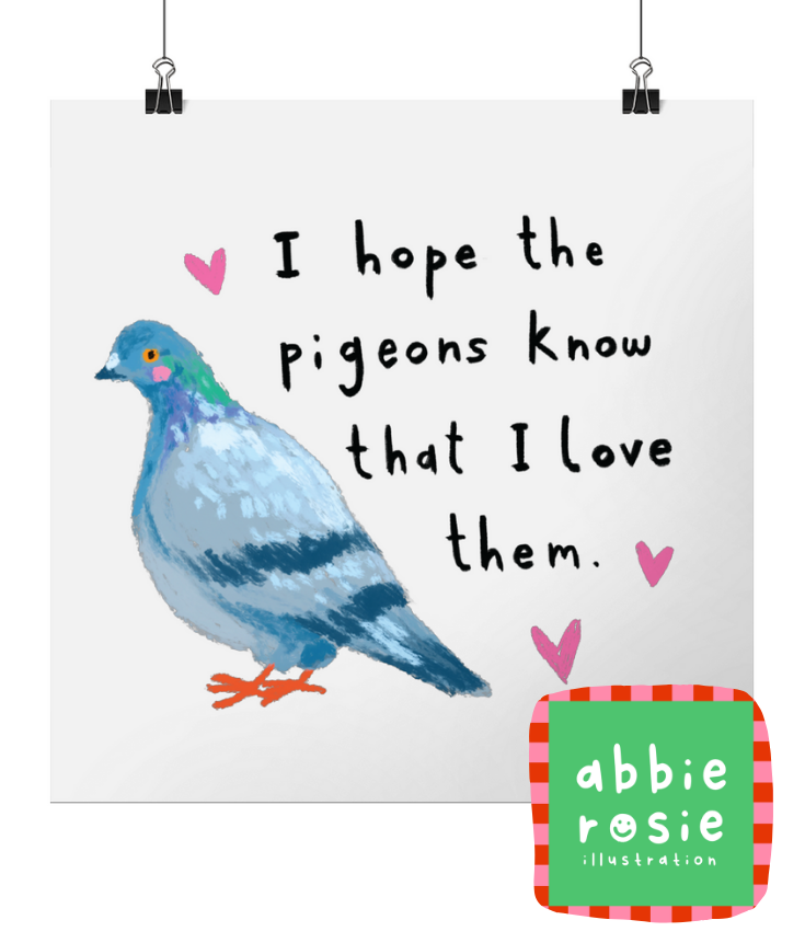 "I Hope the Pigeons Know" Print by Abbie Rosie | 8x8” Square