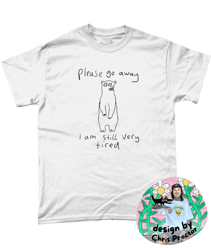 "I’m Not Finished Hibernating" T-Shirt by Chris Proctor | Eco-friendly and 100% Cotton