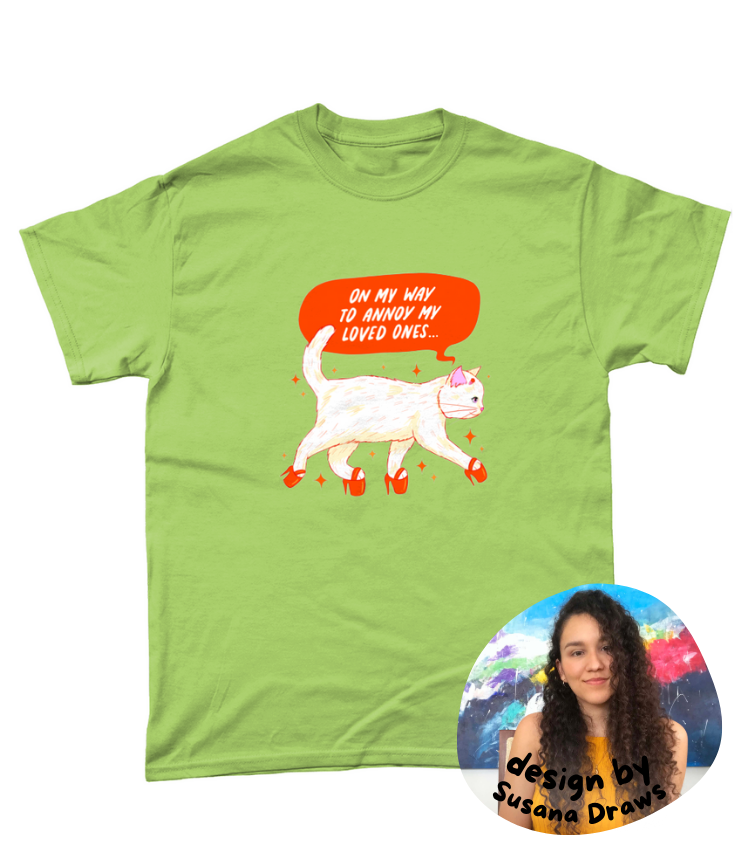 "Annoying my loved ones" T-shirt by Susana Draws | 100% cotton and eco-friendly clothing