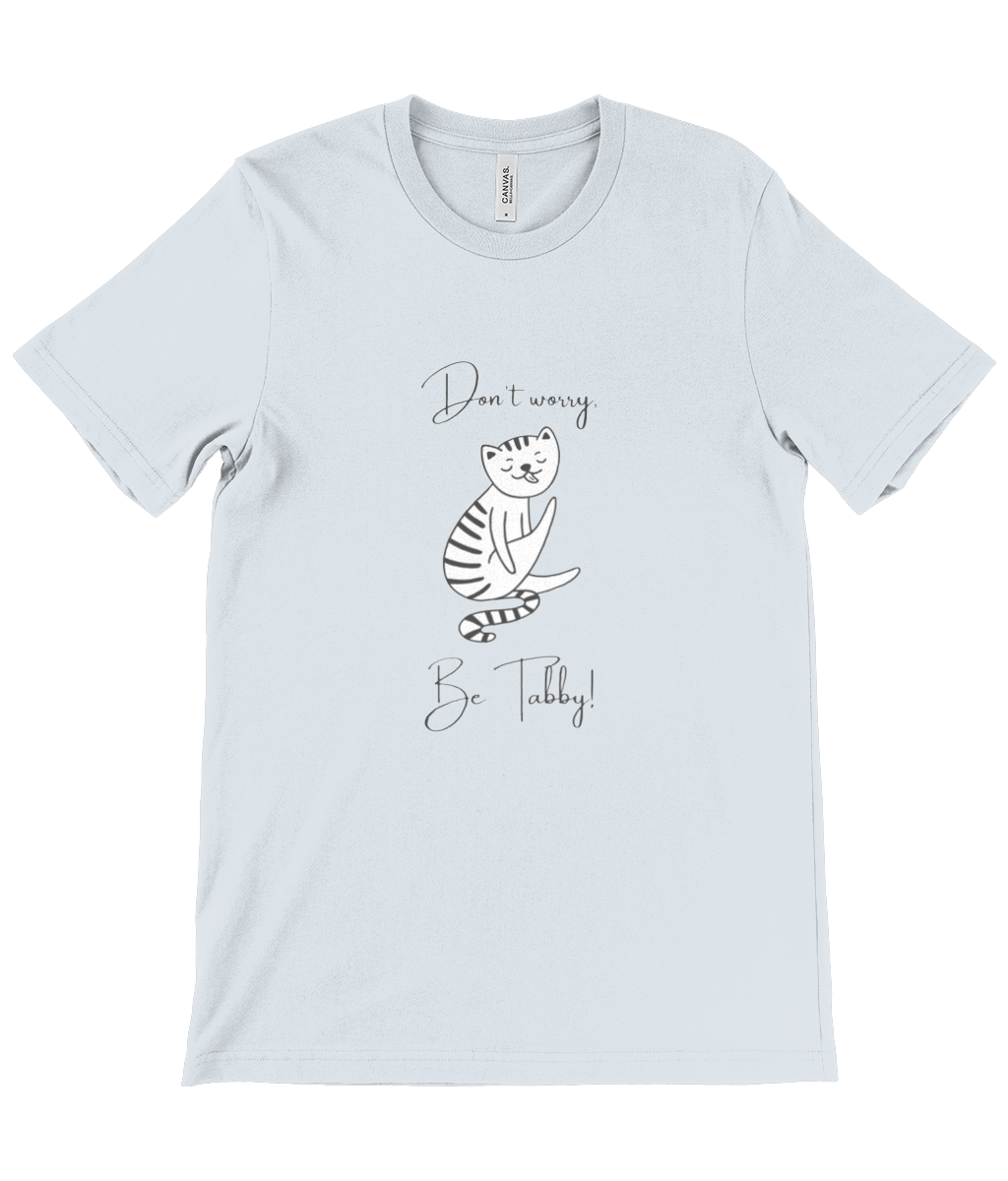 Don’t Worry, Be Tabby Unisex T-Shirt – 100% Cotton